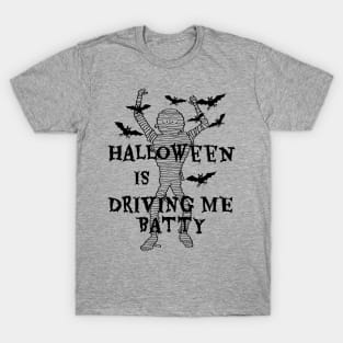 Funny Mummy Halloween is Driving Me Batty T-Shirt